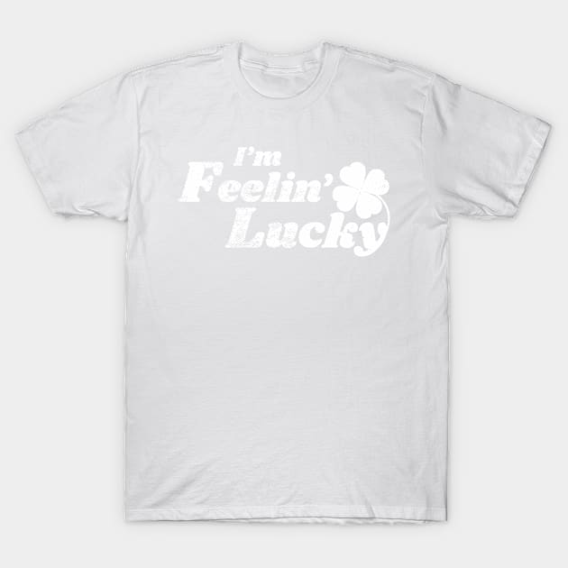 I'm Feeling Lucky T-Shirt by MoodyChameleon